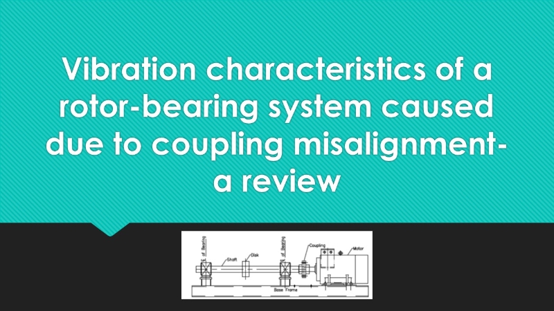 Vibration characteristics of a rotor-bearing system caused due to coupling misalignment – a review